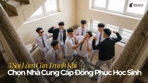 5 Sai Lầm Cần Tránh Khi Chọn Nhà Cung Cấp Đồng Phục Học Sinh 2026